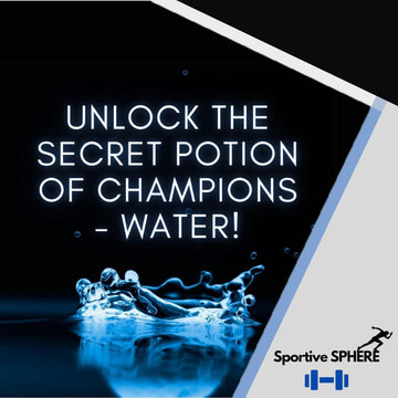 Unlock the secret potion of champions - water!