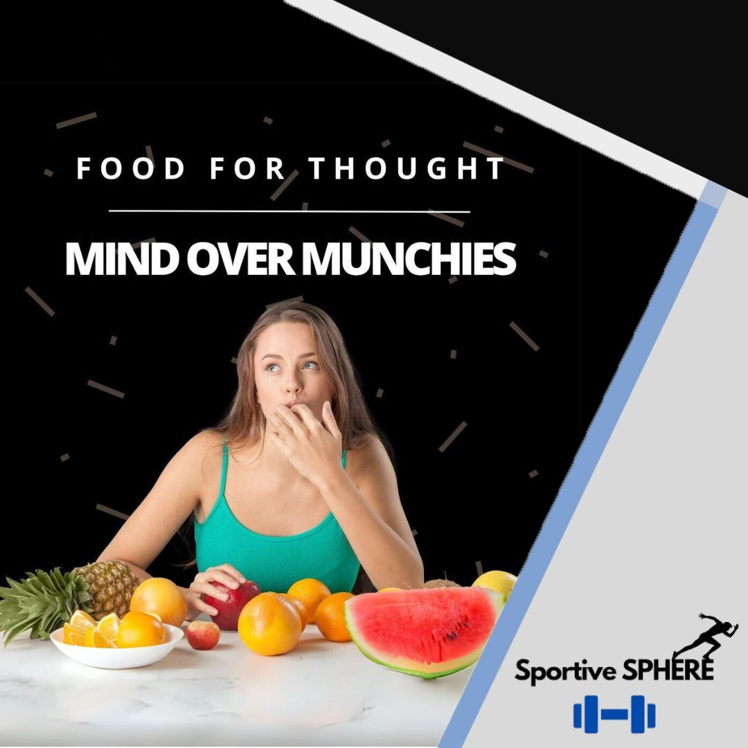 Mind over munchies - food for though